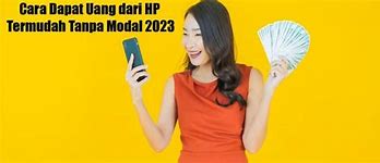 Cara Dapat Uang Dari Hp Tanpa Modal